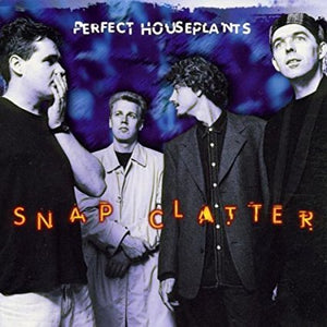 Perfect Houseplants "Snap Clatter" CD