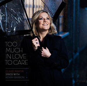 Claire Martin "Too Much in Love to Care" SACD