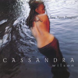 Cassandra Wilson "New Moon Daughter" 2LP
