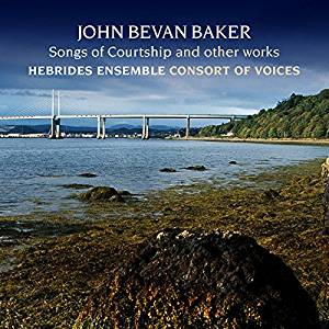 Hebrides Ensemble "John Bevan Baker Songs of Courtship" HDCD