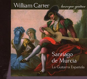 William Carter "La Guitarra Española: The Music of Santiago de Murcia" SACD