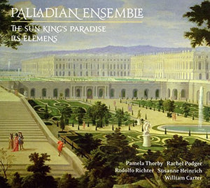 Palladian Ensemble "The Versailles Collection - The Sun King's Paradise / Les Elemens " HDCD (2 discs)