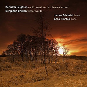 James Gilchrist "Leighton Earth, Sweet Earth…(laudes terrae) and Britten Winter Words" SACD