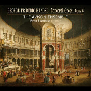 Avison Ensemble "Handel: Concerti Grossi Opus 6" SACD (3 discs)