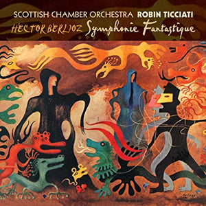 Robin Ticciati "Berlioz: Symphonie Fantastique" SACD